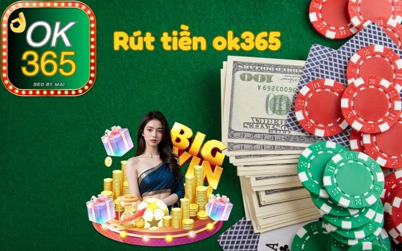 Quy trình rút tiền ok365