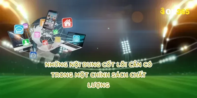 Những nội dung cốt lõi cần có trong một chính sách chất lượng